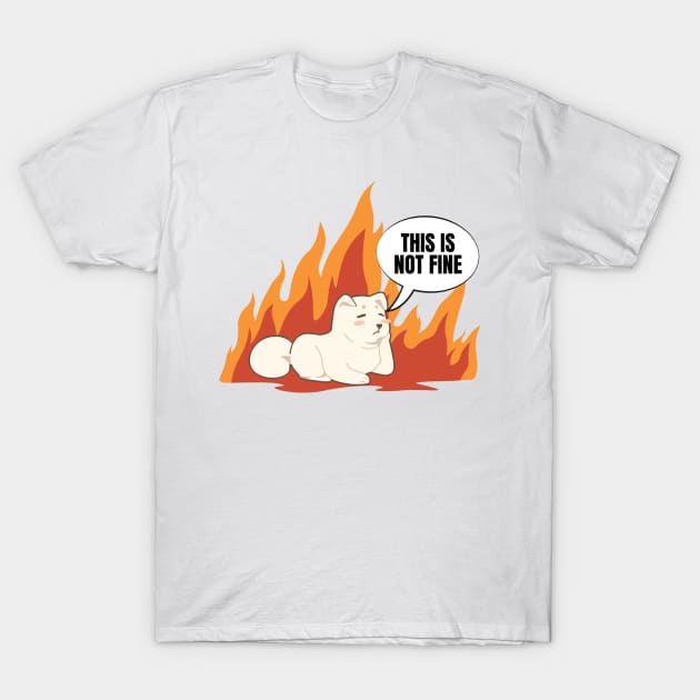 This Is Not Fine Dog in Burning Building New Take Funny Design T-Shirt by nathalieaynie